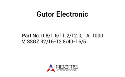 0.8/1.6/11.2/12.0, 1A. 1000 V, SSGZ 32/16-12,8/40-16/5