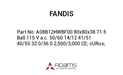 A08B12HWBF00 80x80x38 71.5 Ball 115 V a.c. 50/60 14/12 41/51 40/55 32.0/36.0 2,500/3,000 CE; cURus;