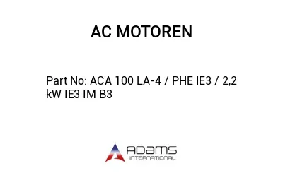 ACA 100 LA-4 / PHE IE3 / 2,2 kW IE3 IM B3