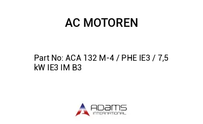 ACA 132 M-4 / PHE IE3 / 7,5 kW IE3 IM B3