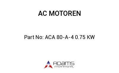 ACA 80-A-4 0.75 KW