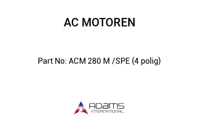 ACM 280 M /SPE (4 polig)