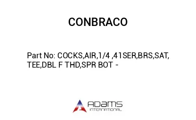 COCKS,AIR,1/4 ,41SER,BRS,SAT, TEE,DBL F THD,SPR BOT -