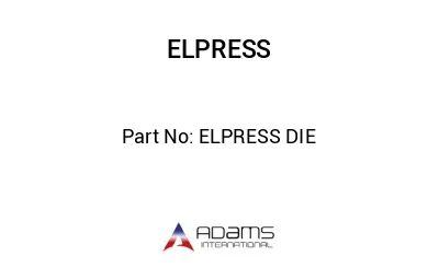 ELPRESS DIE