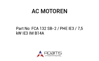 FCA 132 SB-2 / PHE IE3 / 7,5 kW IE3 IM B14A