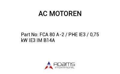 FCA 80 A-2 / PHE IE3 / 0,75 kW IE3 IM B14A