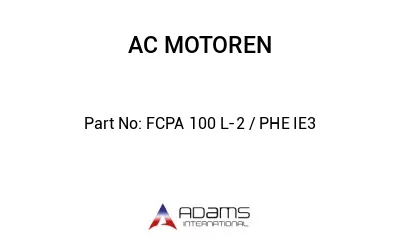 FCPA 100 L-2 / PHE IE3