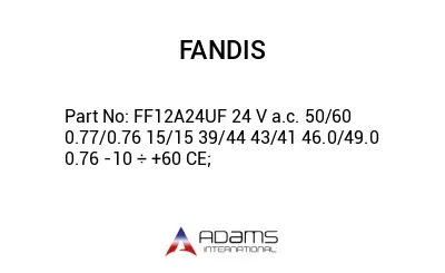 FF12A24UF 24 V a.c. 50/60 0.77/0.76 15/15 39/44 43/41 46.0/49.0 0.76 -10 ÷ +60 CE;