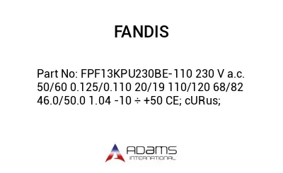 FPF13KPU230BE-110 230 V a.c. 50/60 0.125/0.110 20/19 110/120 68/82 46.0/50.0 1.04 -10 ÷ +50 CE; cURus;