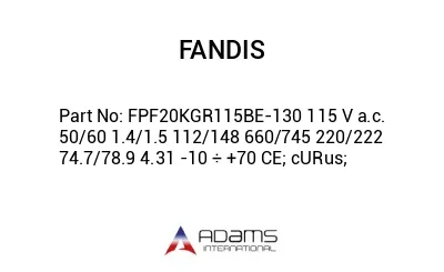 FPF20KGR115BE-130 115 V a.c. 50/60 1.4/1.5 112/148 660/745 220/222 74.7/78.9 4.31 -10 ÷ +70 CE; cURus;