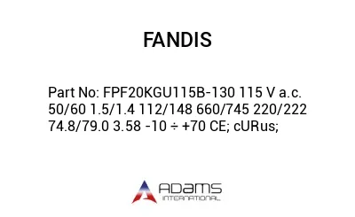 FPF20KGU115B-130 115 V a.c. 50/60 1.5/1.4 112/148 660/745 220/222 74.8/79.0 3.58 -10 ÷ +70 CE; cURus;