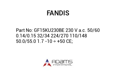 GF15KU230BE 230 V a.c. 50/60 0.14/0.15 32/34 224/270 110/148 50.0/55.0 1.7 -10 ÷ +50 CE;