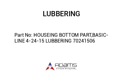 HOUSEING BOTTOM PART,BASIC-LINE 4-24-15 LUBBERING 70241506