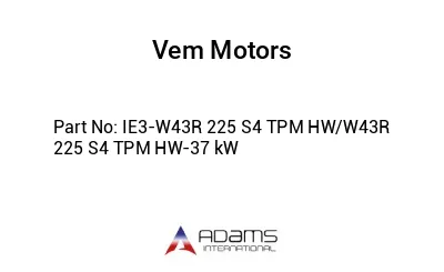 IE3-W43R 225 S4 TPM HW/W43R 225 S4 TPM HW-37 kW