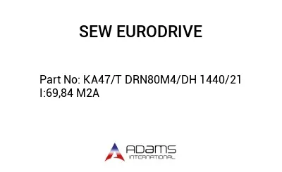 KA47/T DRN80M4/DH 1440/21 I:69,84 M2A