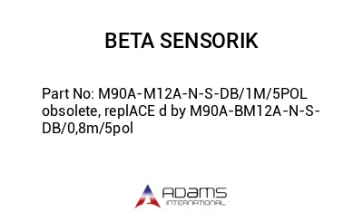 M90A-M12A-N-S-DB/1M/5POL obsolete, replACE d by M90A-BM12A-N-S-DB/0,8m/5pol