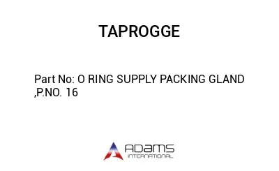 O RING SUPPLY PACKING GLAND ,P.NO. 16