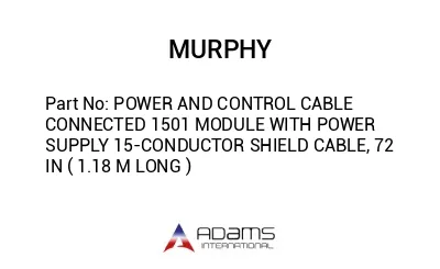 POWER AND CONTROL CABLE CONNECTED 1501 MODULE WITH POWER SUPPLY 15-CONDUCTOR SHIELD CABLE, 72 IN ( 1.18 M LONG )