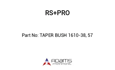 TAPER BUSH 1610-38, 57