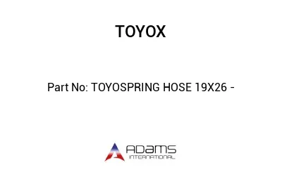 TOYOSPRING HOSE 19X26 -