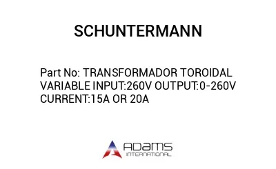 TRANSFORMADOR TOROIDAL VARIABLE INPUT:260V OUTPUT:0-260V CURRENT:15A OR 20A