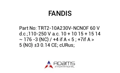 TRT2-10A230V-NCNOF 60 V d.c.;110-250 V a.c. 10 + 10 15 + 15 14 ~ 176 -3 (NC) / +4 if A < 5 ; +7if A > 5 (NO) ±3 0.14 CE; cURus;